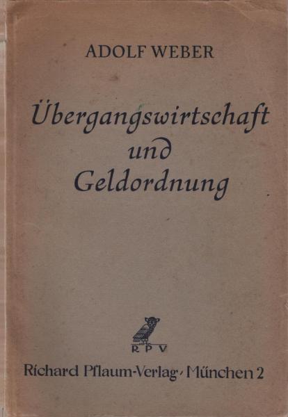 Übergangswirtschaft und Geldordnung : Leitgedanken für den Neubau der deutschen Volkswirtschaft.