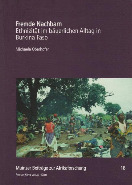 Fremde Nachbarn : Ethnizität im bäuerlichen Alltag in Burkina Faso.