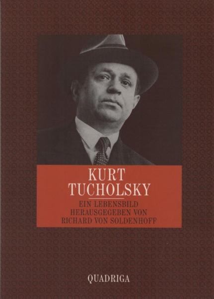 Kurt Tucholsky : 1890 - 1935 ; ein Lebensbild.