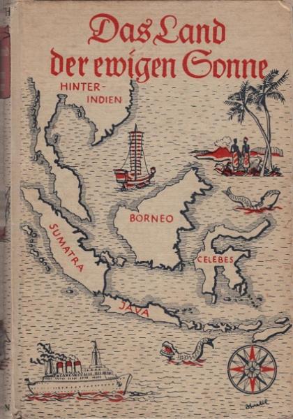 Das Land der ewigen Sonne : Erinnergn e. Tropenkindes an Java u. d. Sundainseln.