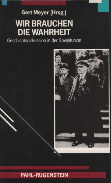 Wir brauchen die Wahrheit : Geschichtsdiskussion in d. Sowjetunion.