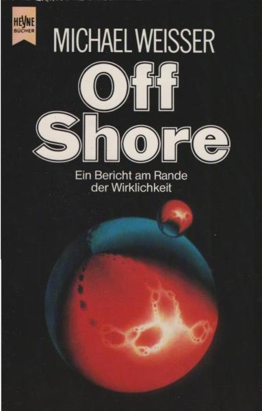 Off-shore : e. Bericht am Rand d. Wirklichkeit ; Science Fiction Roman.