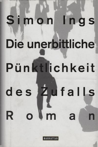 Die unerbittliche Pünktlichkeit des Zufalls : Roman.