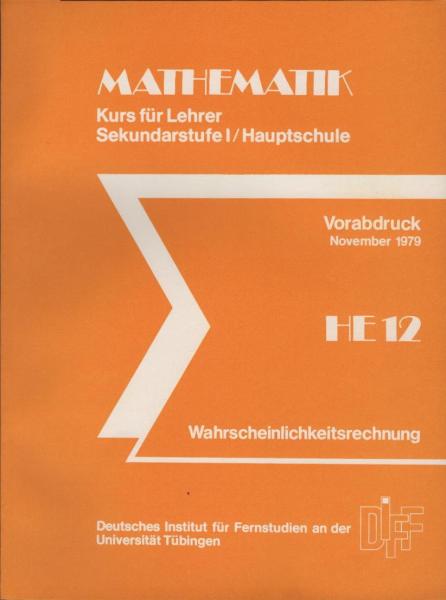 Mathematik. Kurs für Lehrer der Sekundarstufe I / Hauptschule; Teil : H12. Wahrscheinlichkeitsrechnung. (Teil: Studienbuch).