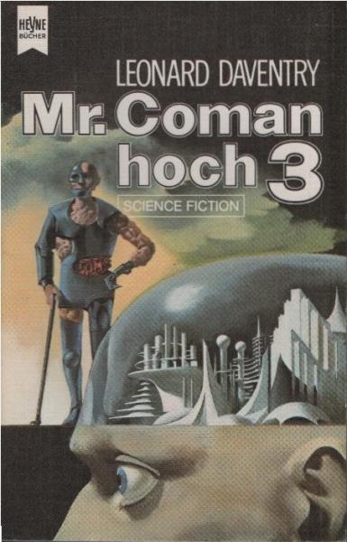 M[iste]r Coman hoch drei : Science-Fiction-Roman.