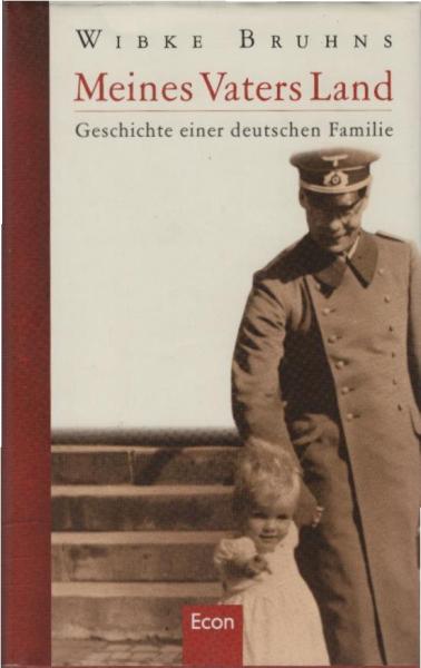 Meines Vaters Land : Geschichte einer deutschen Familie.