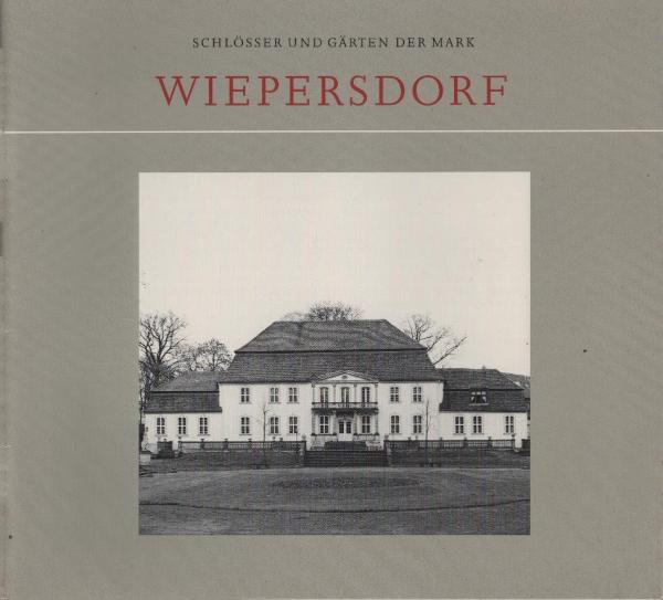 Schlösser und Gärten der Mark; Teil: Wiepersdorf.