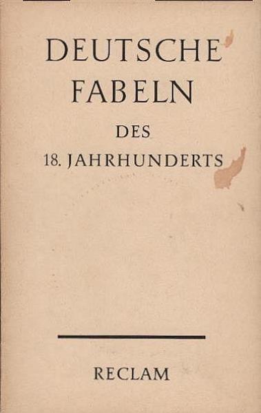 Deutsche Fabeln des 18. Jahrhunderts : Ausgewählt u. mit e. Nachw.