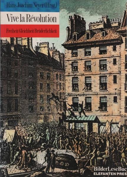 Vive la révolution : Freiheit, Gleichheit, Brüderlichkeit.