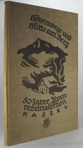 Höhenwege und Hütte am Berg. Festgabe zur Fünfzigjahrfeier mit einer Hütten-Umgebungskarte.