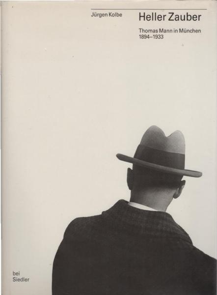 Heller Zauber : Thomas Mann in München 1894 - 1933 ; [zur Ausstellung "Heller Zauber, Thomas Mann in München 1894 - 1933"].