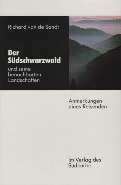 Der Südschwarzwald und seine benachbarten Landschaften : Anmerkungen eines Reisenden.