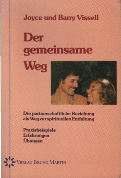 Der gemeinsame Weg : d. partnerschaftl. Beziehung als Weg zur spirituellen Entfaltung.