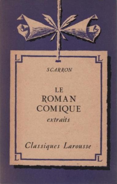 Roman comique (extraits) avec une notice biographique, une notice historique et litte´raire, des notes explicatives, des jugements, un questionnaire et des sujets de devoirs