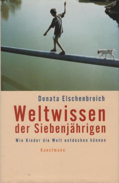 Weltwissen der Siebenjährigen : wie Kinder die Welt entdecken können.