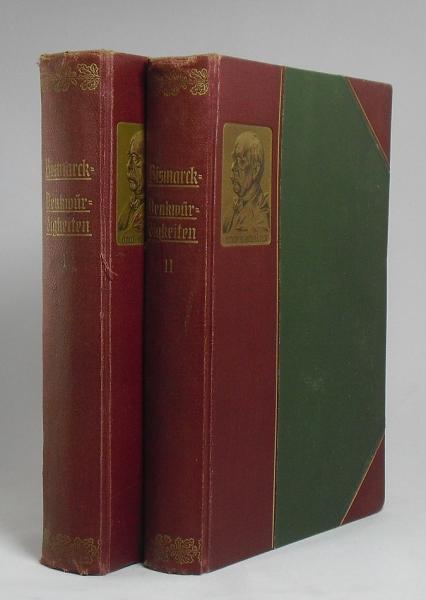 Bismarck-Denkwürdigkeiten. Aus seinen Briefen, Reden und letzten Kundgebungen, sowie nach persönlichen Erinnerungen. Zwei Bände.