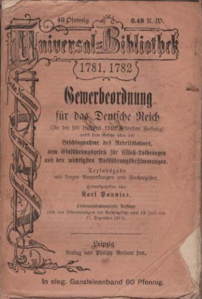 Gewerbeordnung für das Deutsche Reich (In der seit 1. April 1912 geltenden Fassung), nebst den Gesetzen über die Beschlagnahme des Arbeitslohnes, dem Einführungsgesetz für Elsass-Lothringen und die wichtigsten Ausführungsbestimmungen. Textausg. mit kurzen