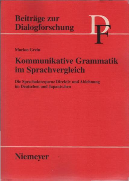 Kommunikative Grammatik im Sprachvergleich : die Sprechaktsequenz Direktiv und Ablehnung im Deutschen und Japanischen.