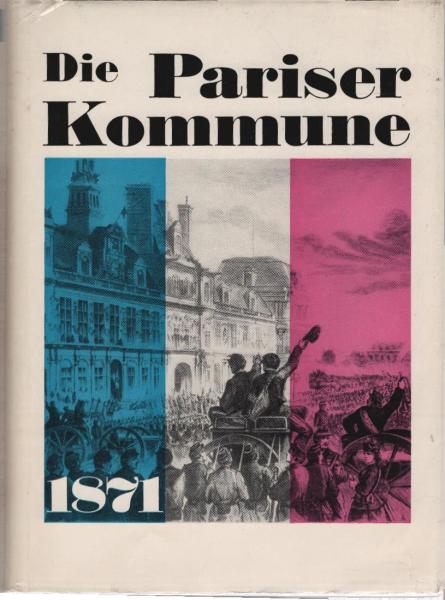 Die Pariser Kommune von 1871.