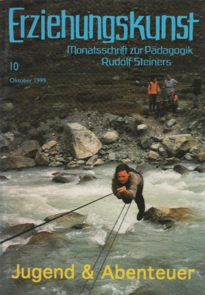 Erziehungskunst : Monatsschrift zur Pädagogik Rudolf Steiners; 63. Jahrgang, Heft 10, Oktober 1999 : Jugend & Abenteuer