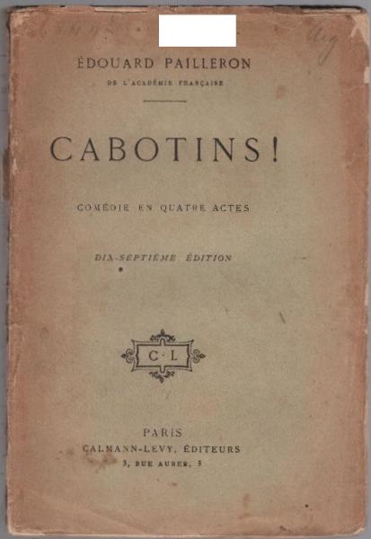 Cabotins! : Comédie en quatre actes : Représentée pour la premiére fois, á Paris, á la Comédie-Francaise, le 12 février 1894.