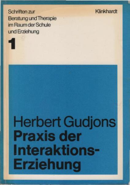 Praxis der Interaktionserziehung : 180 Übungen u. Spiele zum Gruppentraining in Schule, Jugendarbeit u. Erwachsenenbildung.
