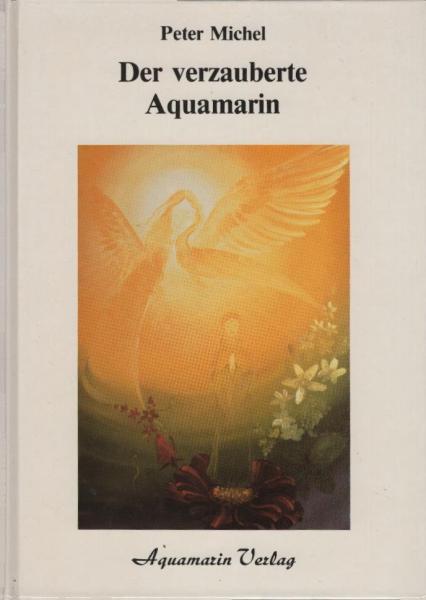 Der verzauberte Aquamarin : Geschichten aus e. anderen Welt.