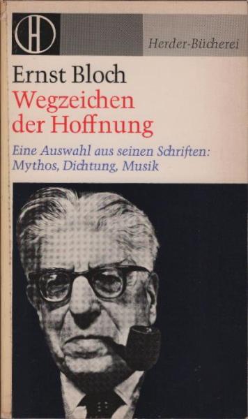 Wegzeichen der Hoffnung : Eine Ausw. aus seinen Schriften Mythos, Dichtung, Musik.