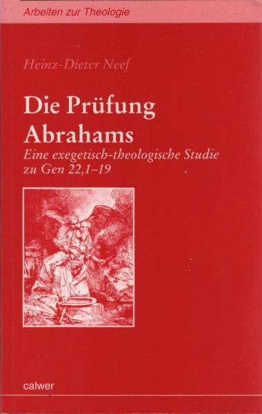 Die Prüfung Abrahams : eine exegetisch-theologische Studie zu Gen 22,1-19.