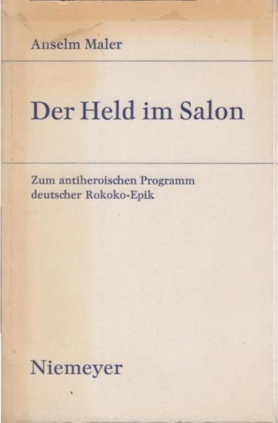 Der Held im Salon : zum antiheroischen Programm dt. Rokoko-Epik.