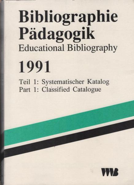 Bibliographie Pädagogik / Educational Bibliography. Jg. / Vol. 26, 1991; Teil 1: Systematischer Katalog / Part 1: Classified Catalogue.