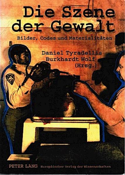 Die Szene der Gewalt. Bilder, Codes und Materialitäten.