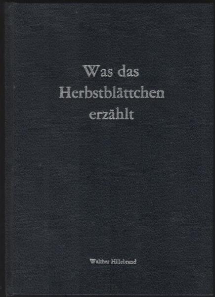 Was das Herbstblättchen erzählt : ein Waldmärchen vom Schulausflug / Stalingrad-Anhang