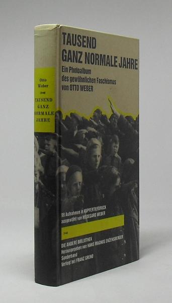 Tausend ganz normale Jahre : e. Photoalbum d. gewöhnl. Faschismus.