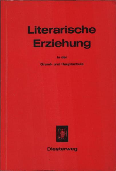 Literarische Erziehung in der Grund- und Hauptschule.
