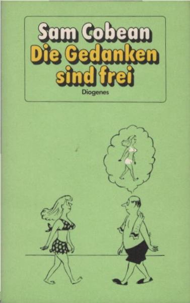 Die Gedanken sind frei : e. Bilderbuch für d. Großen zur Kurzweil, zum Nachdenken u. zur Beherzigung.