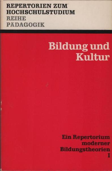 Ein Repertorium moderner Bildungstheorien; Teil: 1., Bildung und Kultur.
