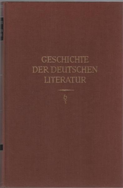 Boor, Helmut de: Geschichte der deutschen Literatur von den Anfängen bis zur Gegenwart; Teil: Bd. 6., Von Klopstock bis zu Goethes Tod : 1750 - 1832.