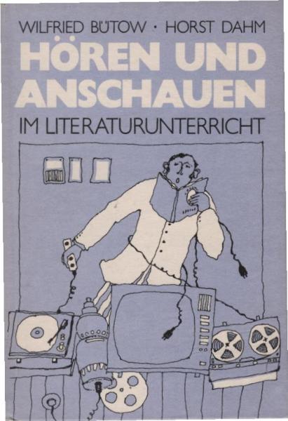Hören und Anschauen im Literaturunterricht : zur Arbeit mit audiovisuellen Mitteln.