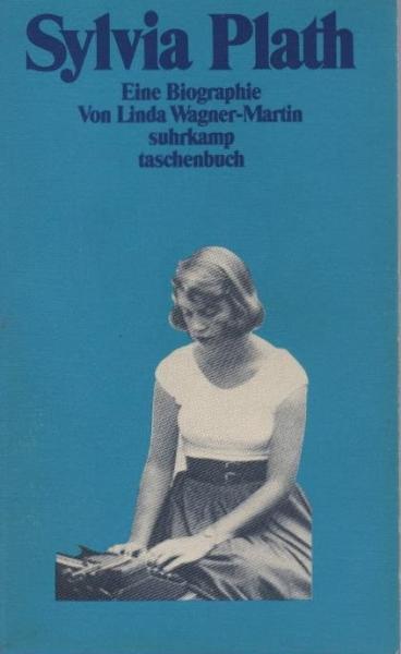 Sylvia Plath : eine Biographie.