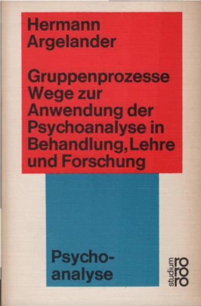 Gruppenprozesse : Wege z. Anwendung d. Psychoanalyse in Behandlung, Lehre u. Forschung.