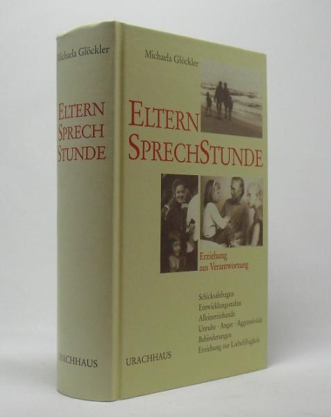 Eltern-Sprechstunde : Erziehung aus Verantwortung ; Schicksalsfragen, Entwicklungsstufen, Alleinerziehende, Unruhe - Angst - Agressivität, Behinderungen, Erziehung zur Liebefähigkeit.