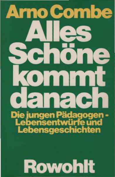 Alles Schöne kommt danach : d. jungen Pädagogen - Lebensentwürfe u. Lebensgeschichten d. Nachkriegsgeneration ; e. sozialpsycholog. Deutung.