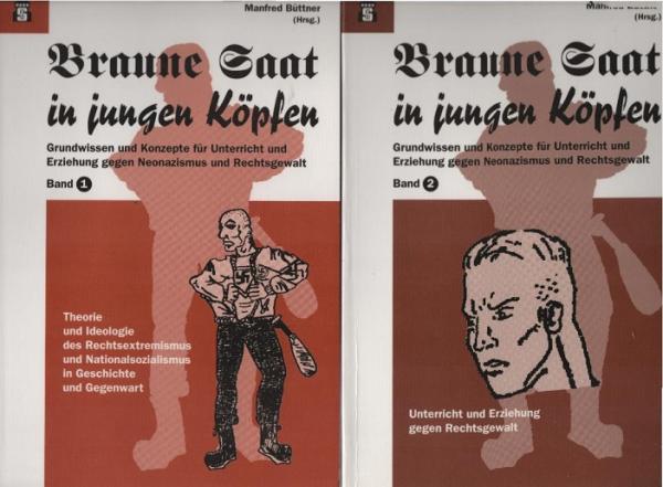 Braune Saat in jungen Köpfen. Grundwissen und Konzepte für Unterricht und Erziehung gegen Neonazismus und Rechtsgewalt. 2 Bände.