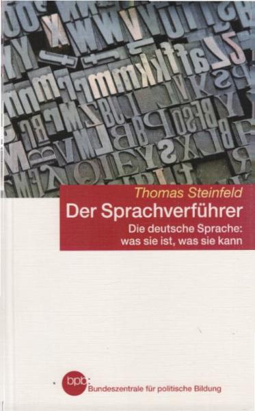 Der Sprachverführer : die deutsche Sprache: was sie ist, was sie kann.