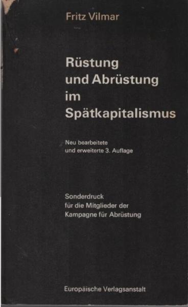 Rüstung und Abrüstung im Spätkapitalismus : Eine sozioökonom. Analyse d. Militarismus in unserer Gesellschaft.