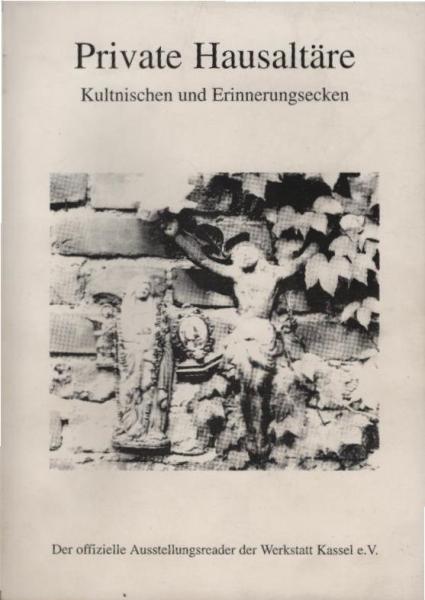 Private Hausaltäre, Kultnischen und Erinnerungsecken.