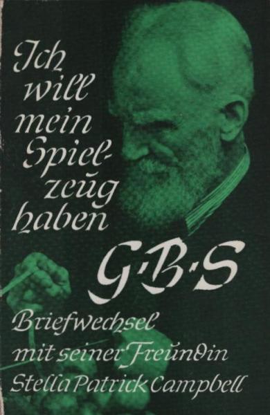 Ich will mein Spielzeug haben : Briefwechsel mit seiner Freundin Stella Patrick Campbell.