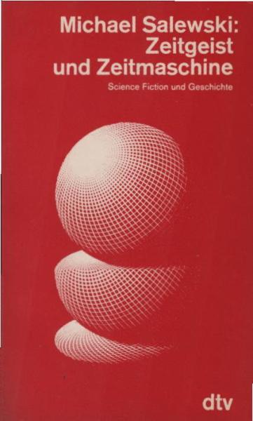 Zeitgeist und Zeitmaschine, Science-fiction und Geschichte.