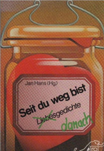 Seit du weg bist : Liebesgedichte danach.